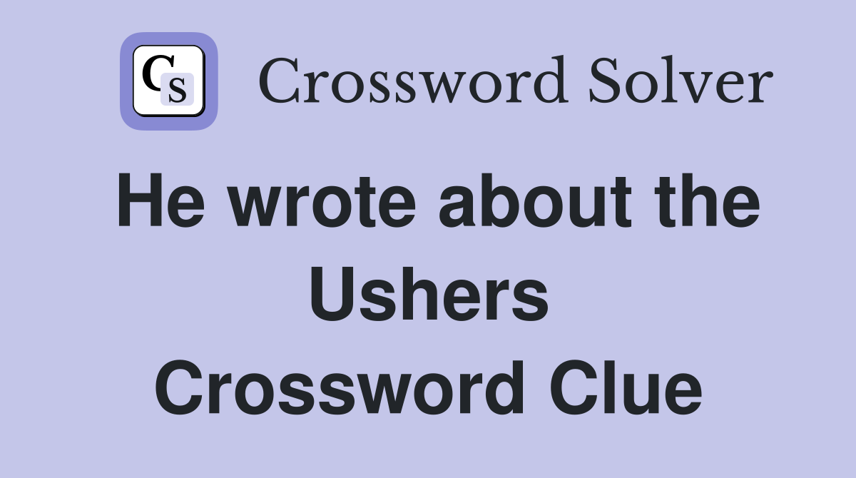 He wrote about the Ushers Crossword Clue