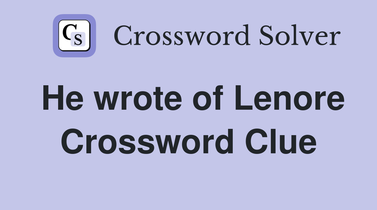 He wrote of Lenore Crossword Clue