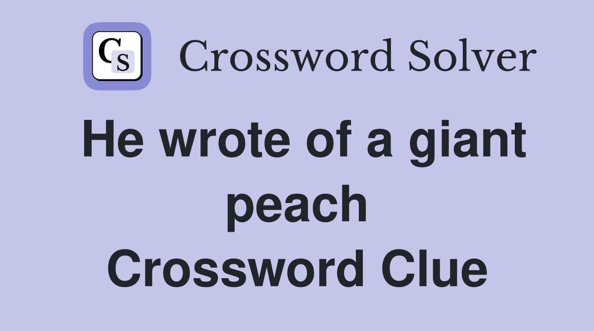 He wrote of a giant peach Crossword Clue