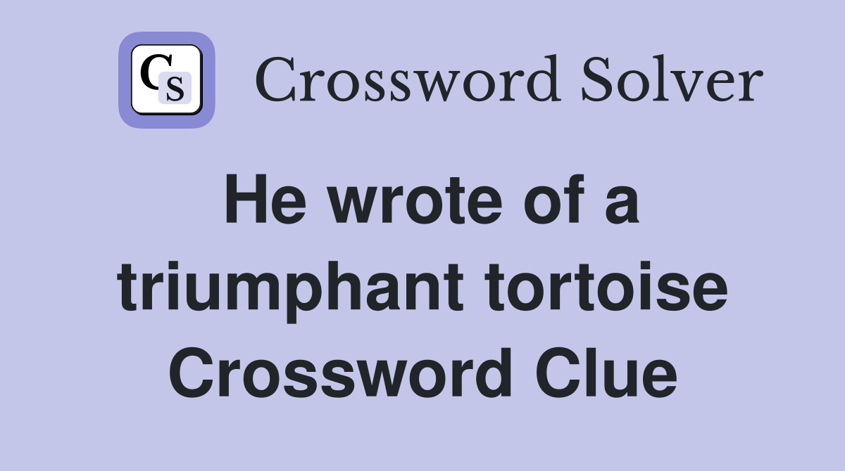 He wrote of a triumphant tortoise Crossword Clue