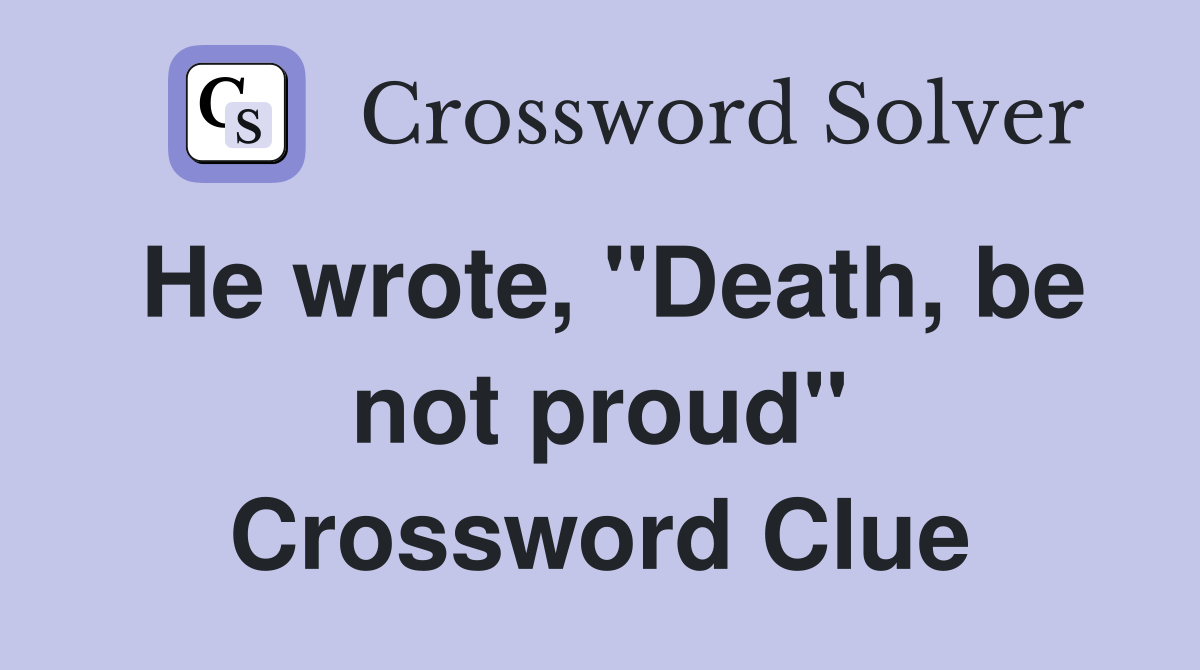 He wrote, "Death, be not proud" Crossword Clue