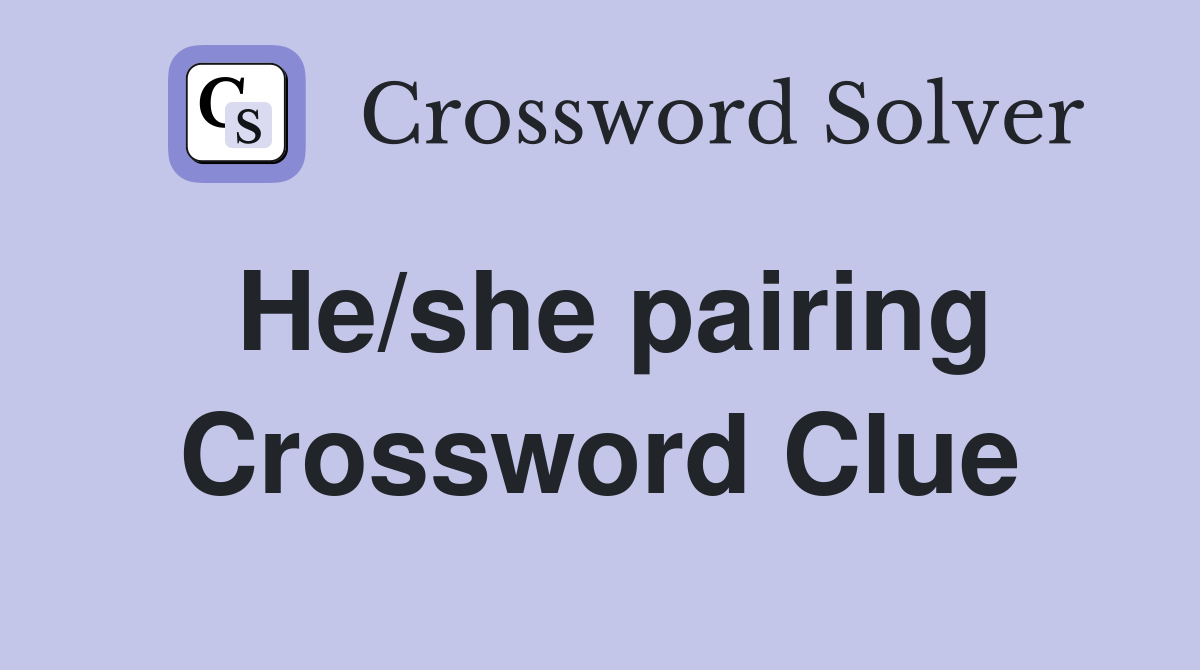 He/she pairing Crossword Clue