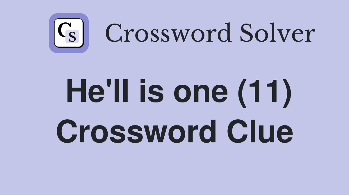 He'll is one (11) Crossword Clue