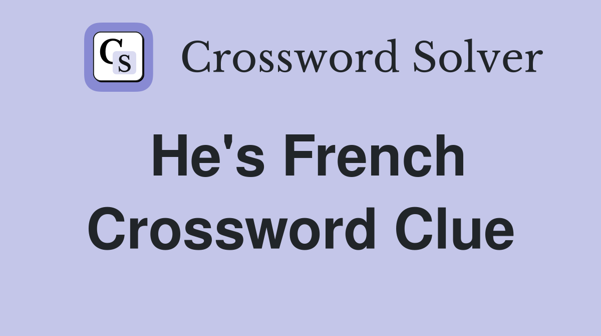 He's French Crossword Clue
