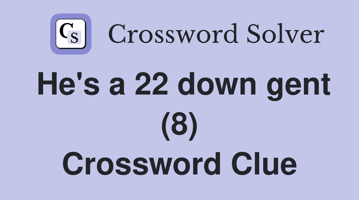 He's a 22 down gent (8) Crossword Clue