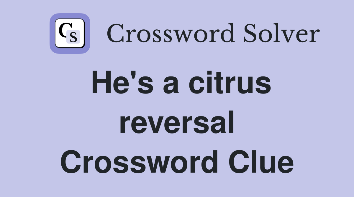He's a citrus reversal Crossword Clue