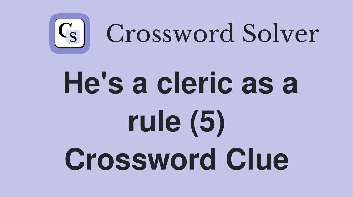 He's a cleric as a rule (5) Crossword Clue