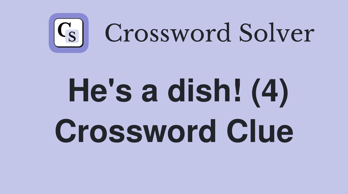 He's a dish! (4) Crossword Clue
