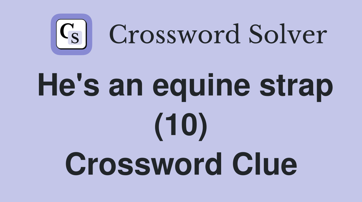 He's an equine strap (10) Crossword Clue