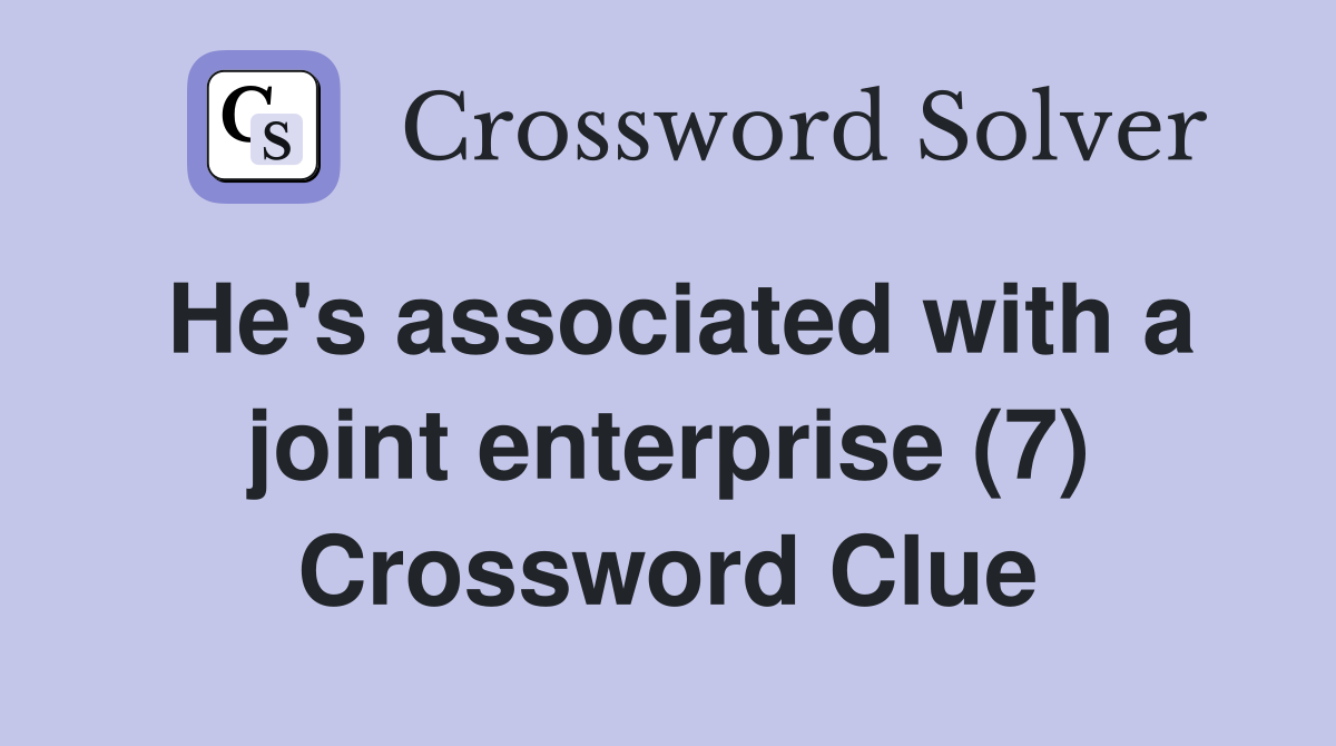 He's associated with a joint enterprise (7) Crossword Clue