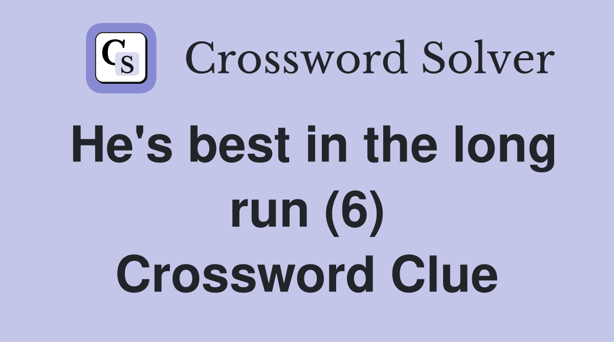 He's best in the long run (6) Crossword Clue