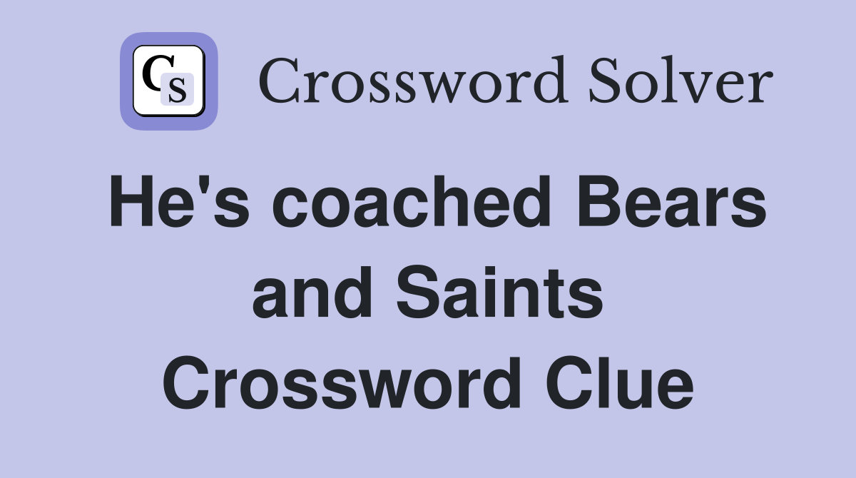 He's coached Bears and Saints Crossword Clue