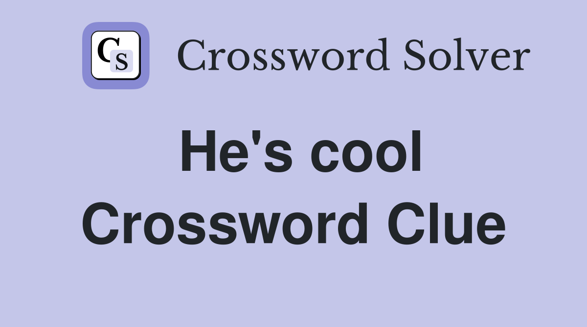 He's cool Crossword Clue