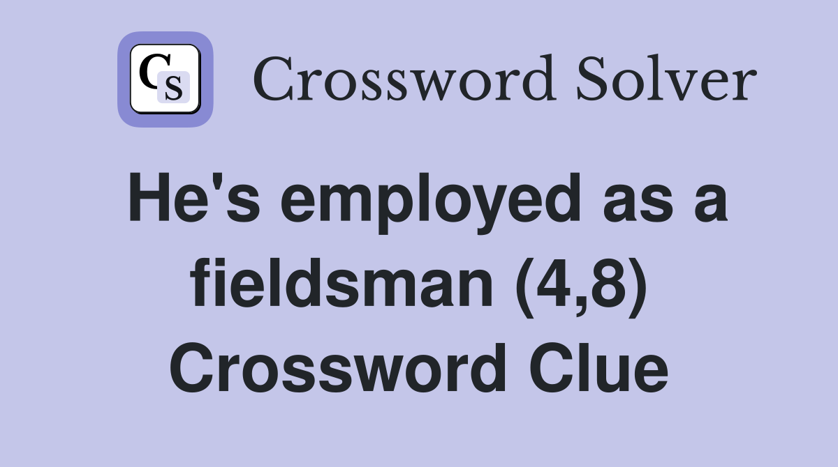 He's employed as a fieldsman (4,8) Crossword Clue