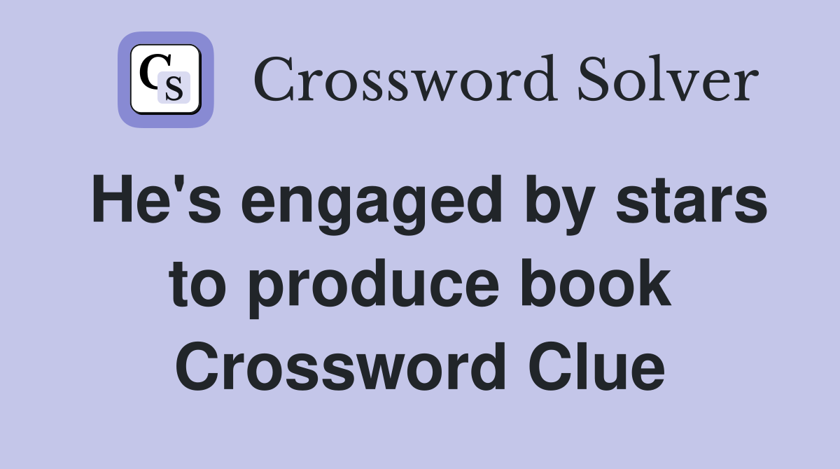 He's engaged by stars to produce book Crossword Clue