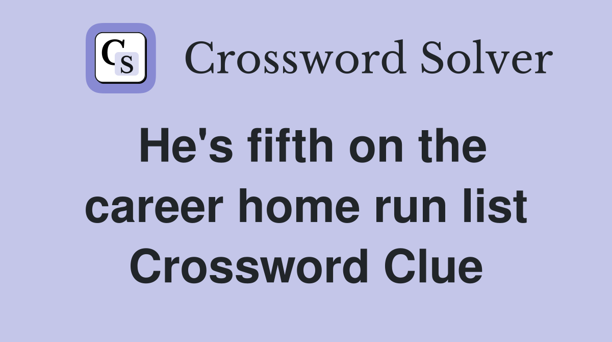 He's fifth on the career home run list Crossword Clue