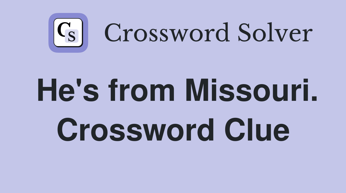 He's from Missouri. Crossword Clue