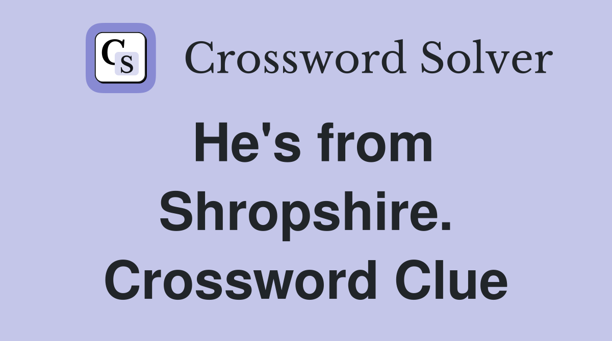He's from Shropshire. Crossword Clue