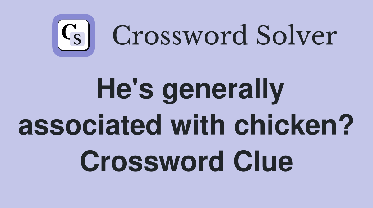 He's generally associated with chicken? Crossword Clue