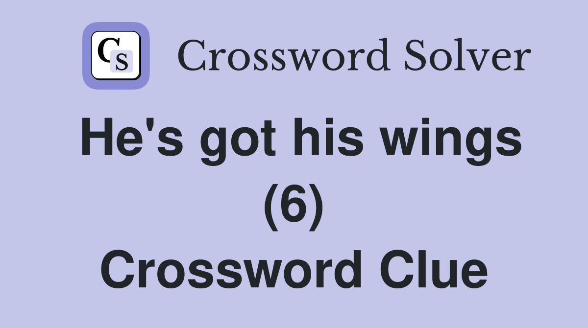 He's got his wings (6) Crossword Clue