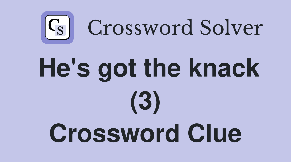 He's got the knack (3) Crossword Clue