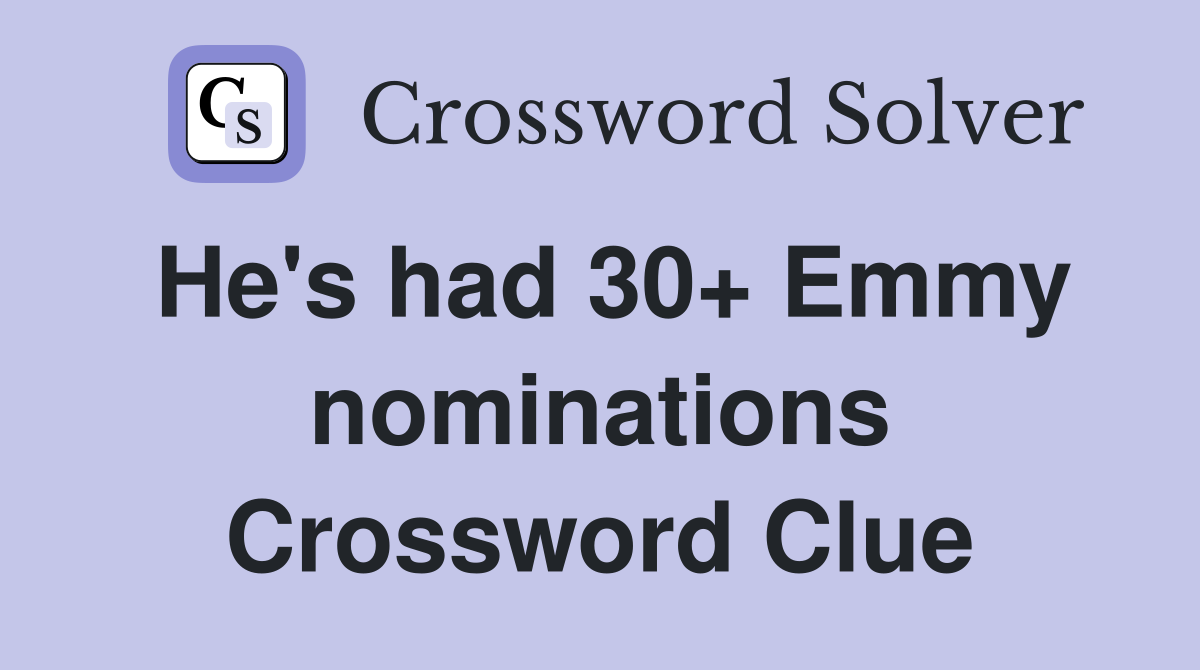 He's had 30+ Emmy nominations Crossword Clue