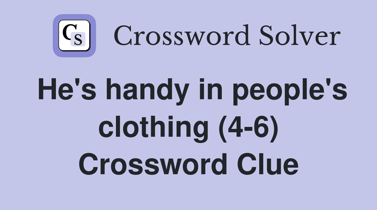 He's handy in people's clothing (4-6) Crossword Clue