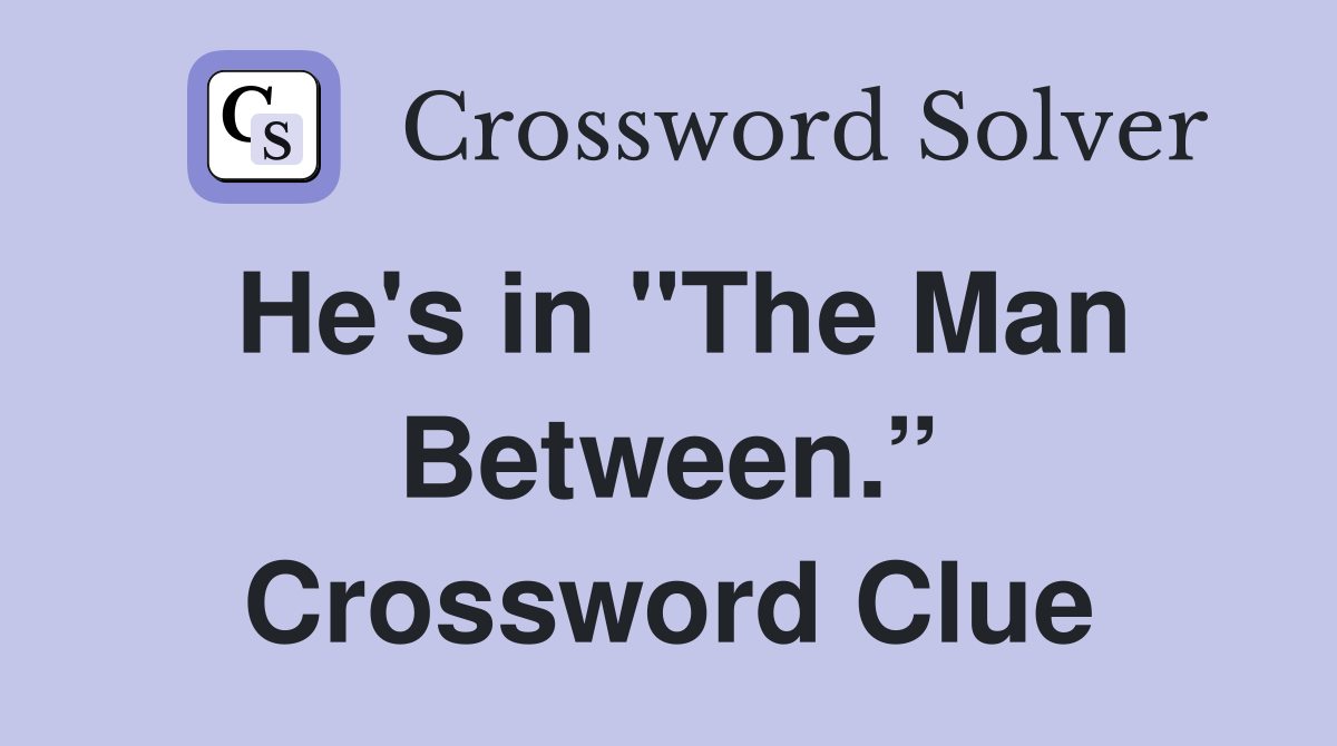 He's in "The Man Between.” Crossword Clue