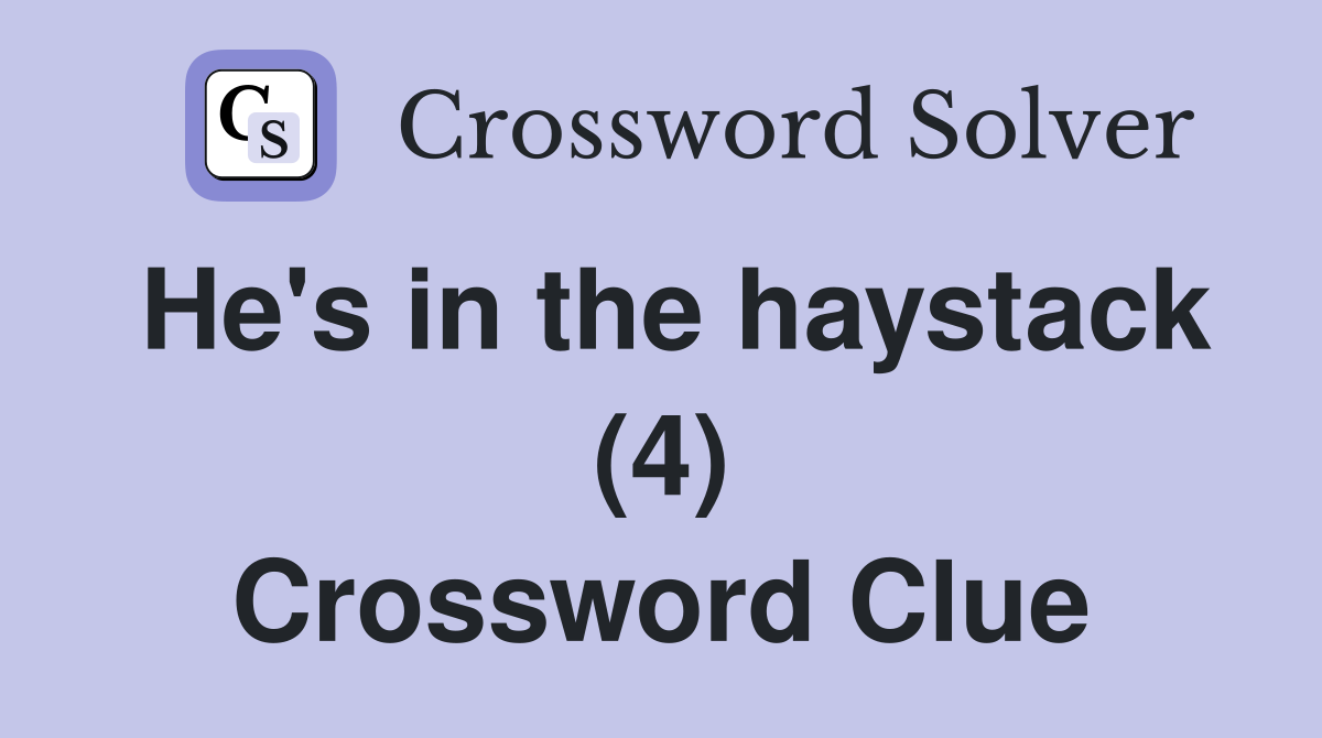 He's in the haystack (4) Crossword Clue