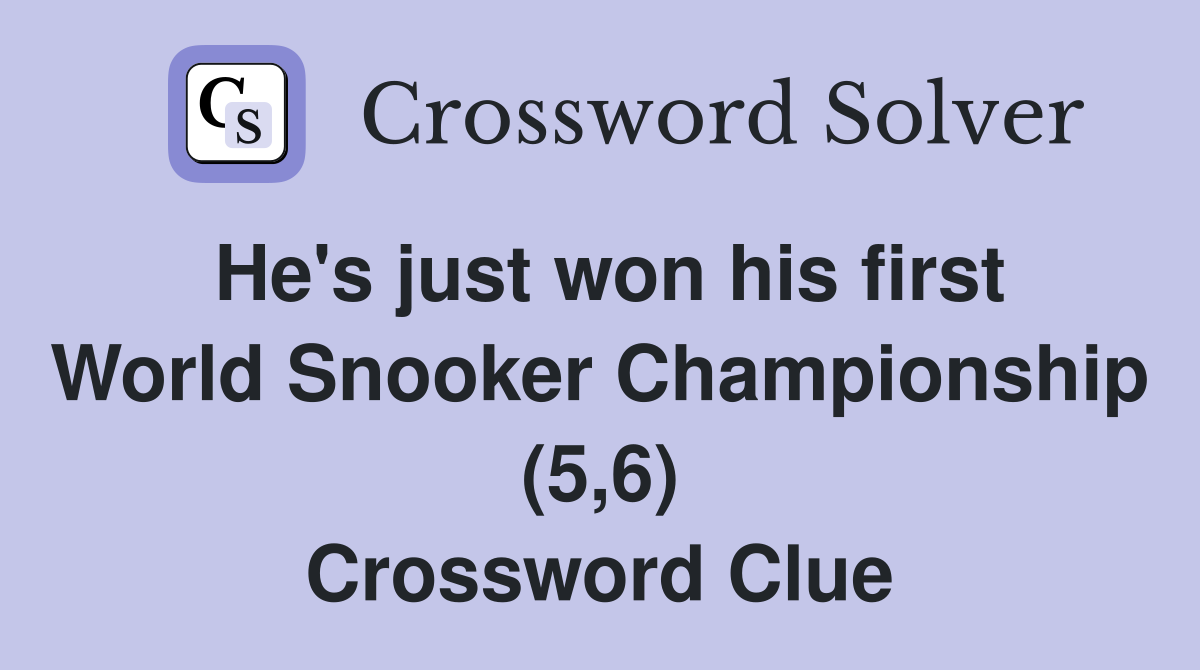 He's just won his first World Snooker Championship (5,6) Crossword Clue