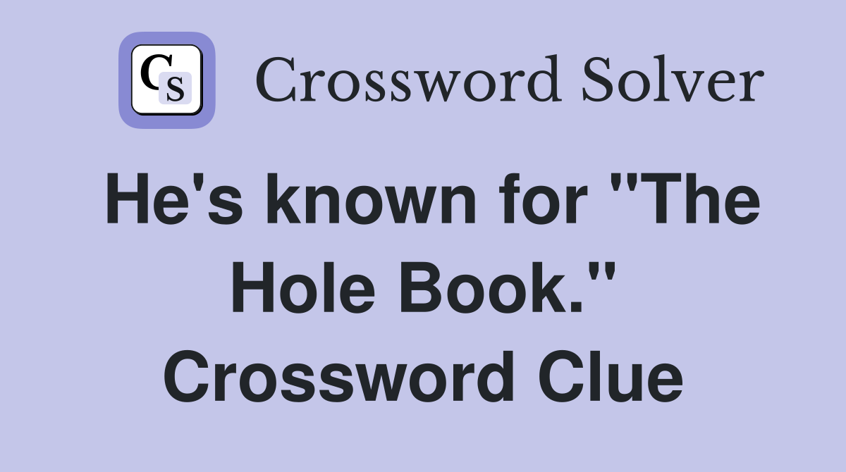 He's known for "The Hole Book." Crossword Clue