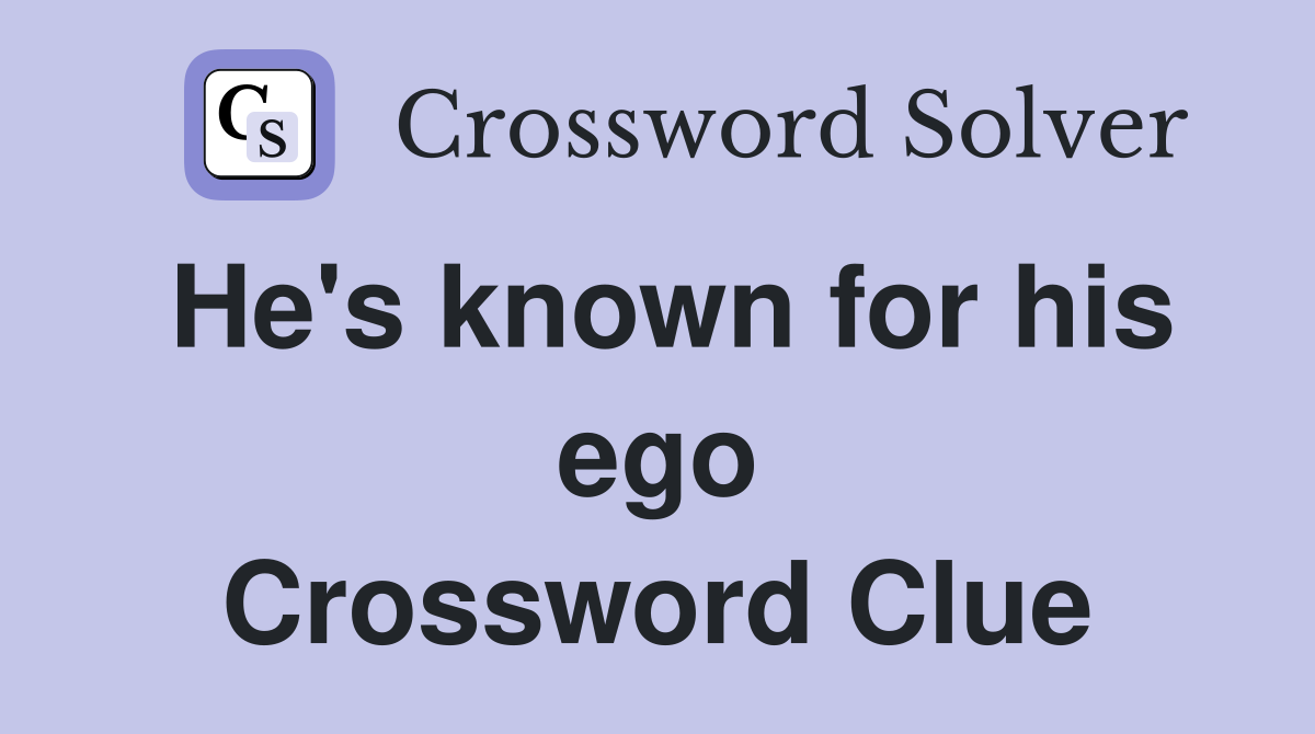 He's known for his ego Crossword Clue