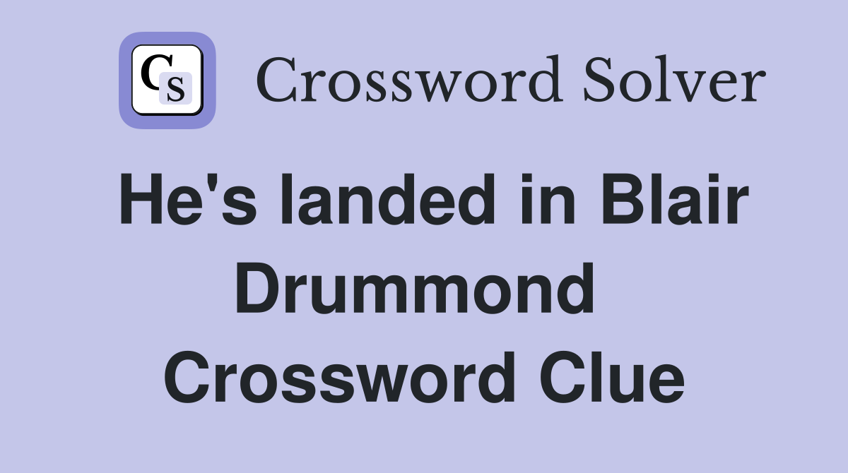 He's landed in Blair Drummond  Crossword Clue