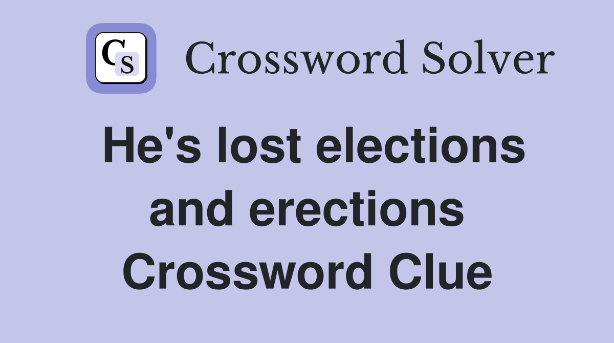 He's lost elections and erections Crossword Clue