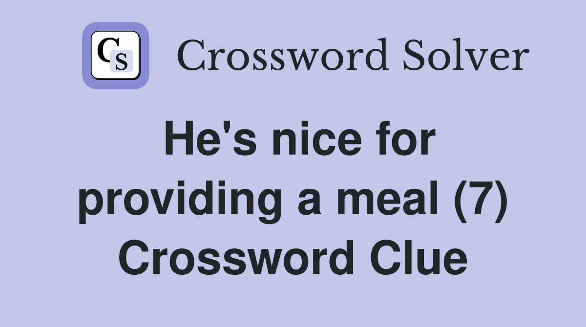 He's nice for providing a meal (7) Crossword Clue