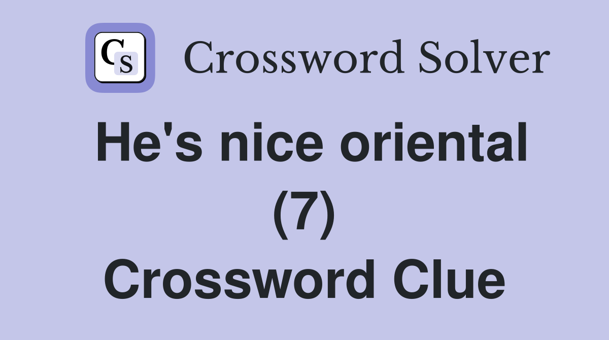 He's nice oriental (7) Crossword Clue