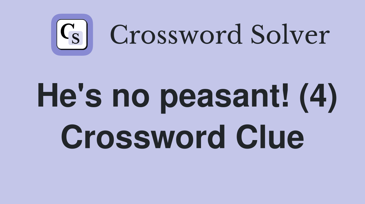 He's no peasant! (4) Crossword Clue