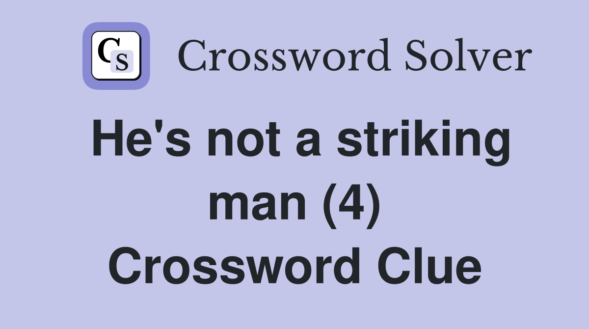He's not a striking man (4) Crossword Clue