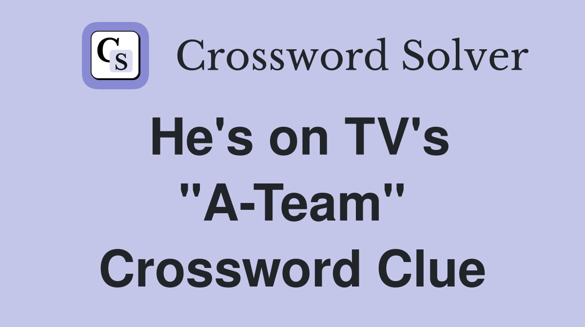 He's on TV's "A-Team" Crossword Clue