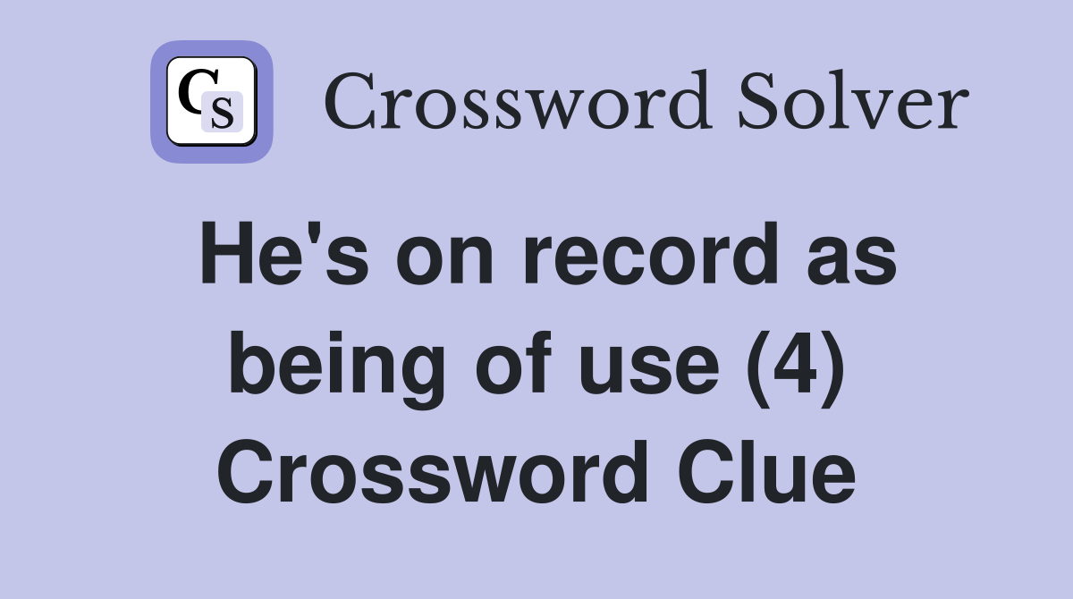 He's on record as being of use (4) Crossword Clue