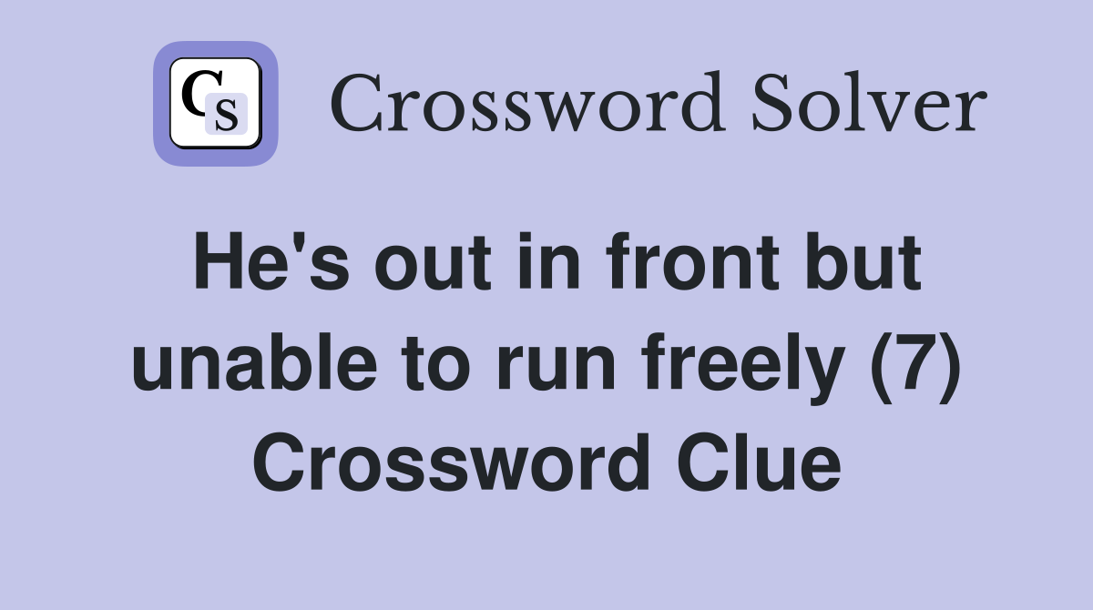 He's out in front but unable to run freely (7) Crossword Clue