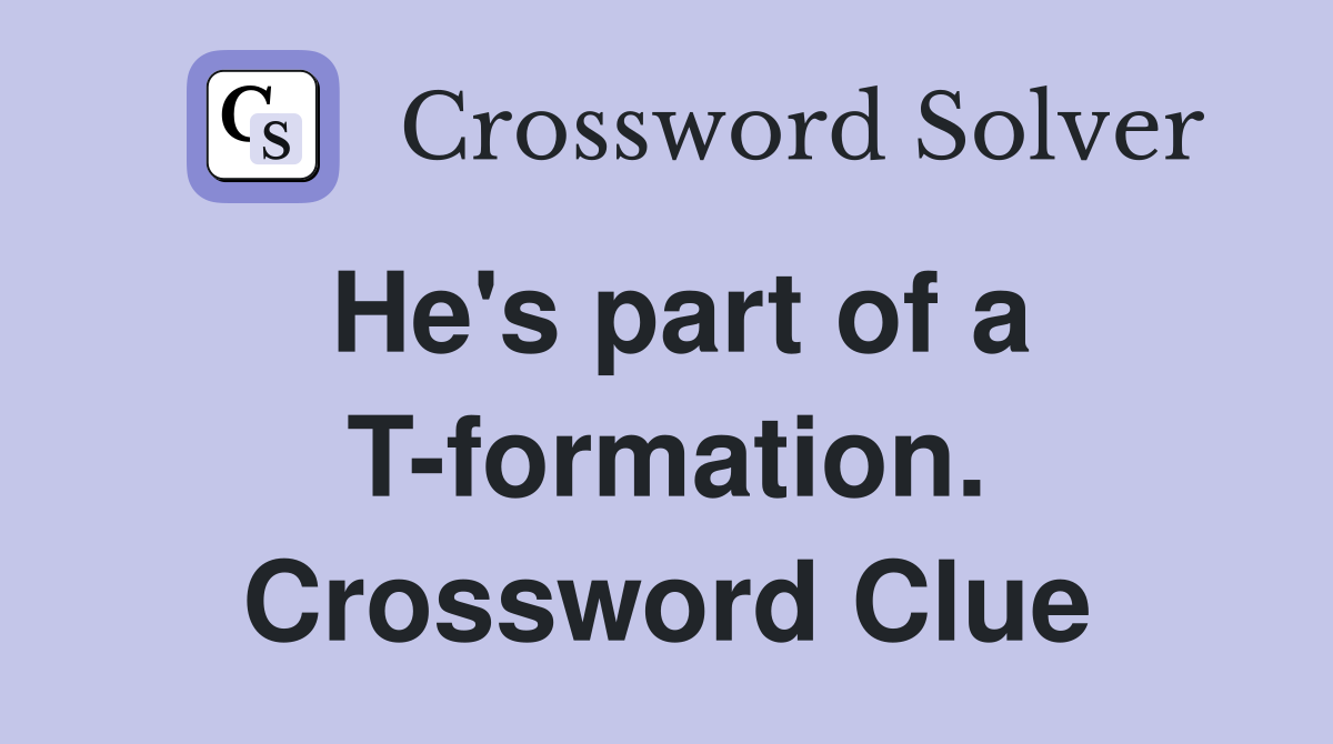 He's part of a T-formation. Crossword Clue
