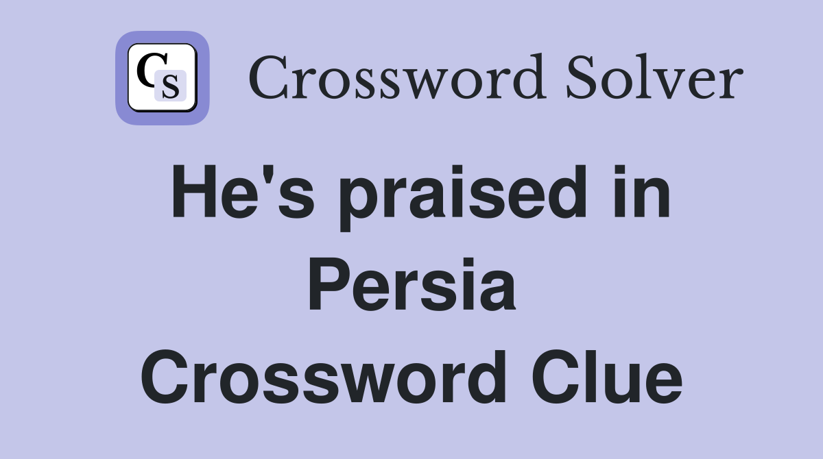 He's praised in Persia Crossword Clue