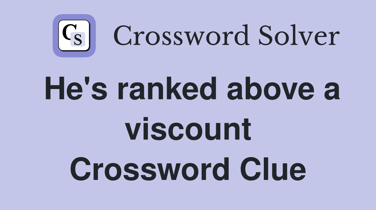 He's ranked above a viscount Crossword Clue