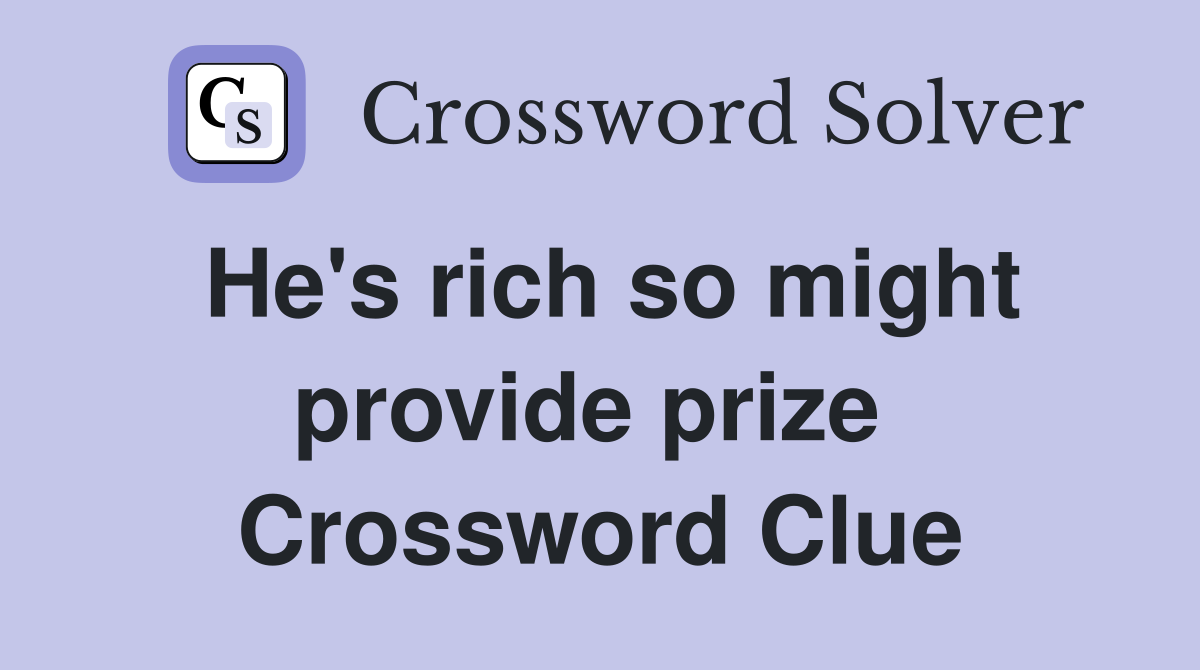 He's rich so might provide prize  Crossword Clue
