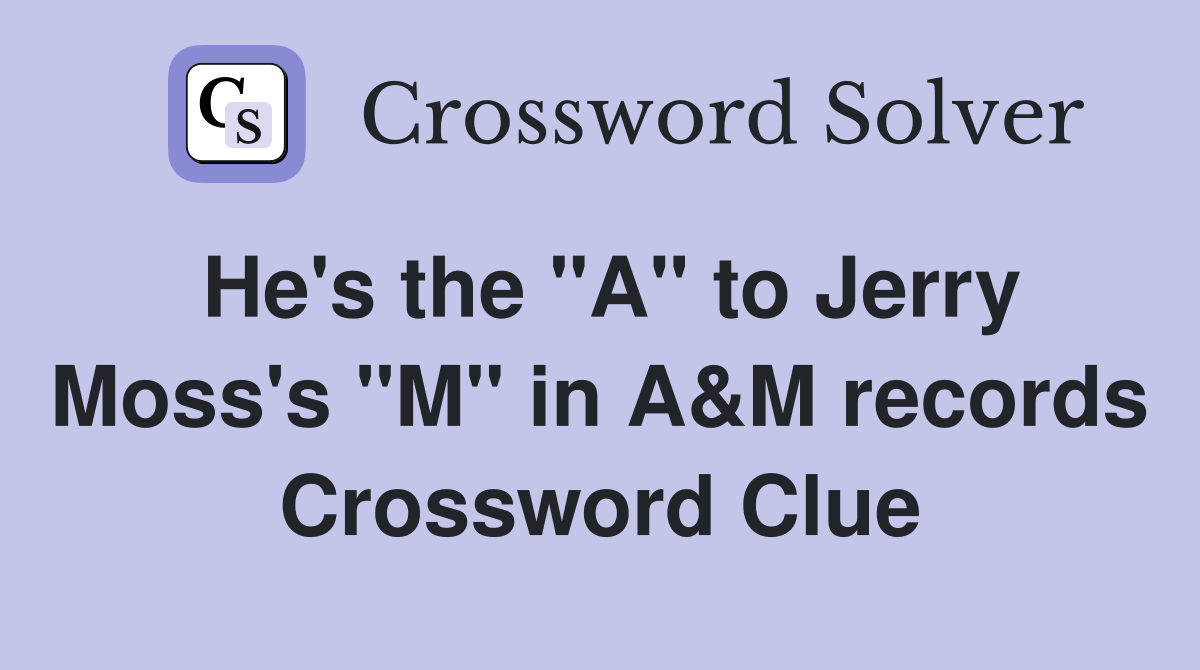 He's the "A" to Jerry Moss's "M" in A&M records Crossword Clue