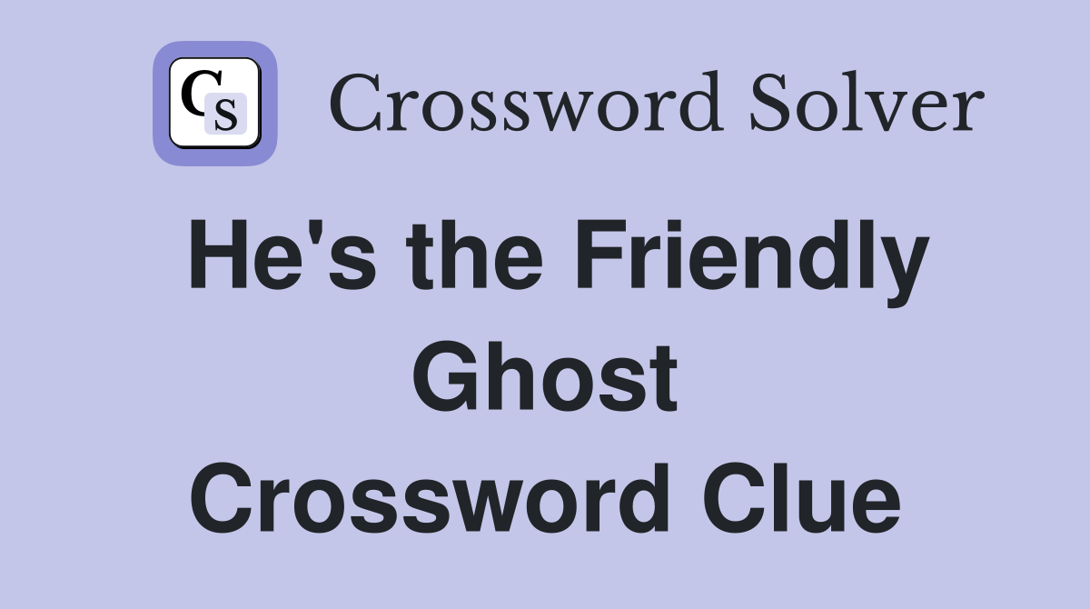He's the Friendly Ghost Crossword Clue