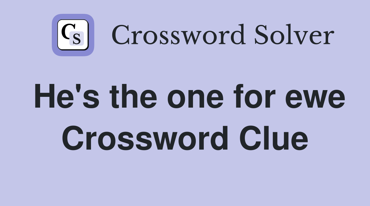 He's the one for ewe Crossword Clue