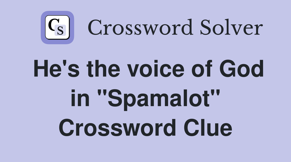 He's the voice of God in "Spamalot" Crossword Clue