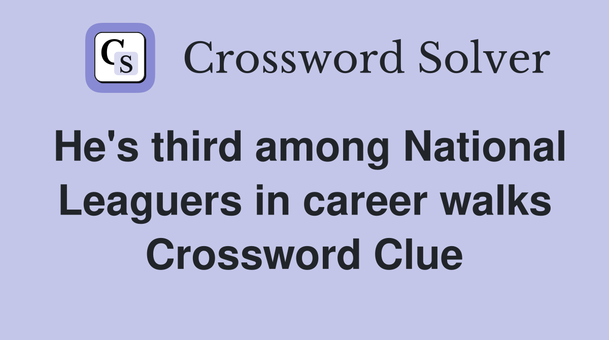 He's third among National Leaguers in career walks Crossword Clue